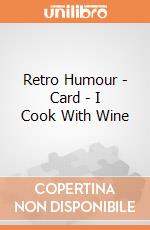 Retro Humour - Card - I Cook With Wine gioco di Half Moon Bay