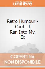 Retro Humour - Card - I Ran Into My Ex gioco di Half Moon Bay