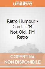 Retro Humour - Card - I'M Not Old, I'M Retro gioco di Half Moon Bay