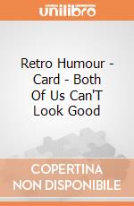 Retro Humour - Card - Both Of Us Can'T Look Good gioco di Half Moon Bay