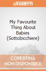 My Favourite Thing About Babies (Sottobicchiere) gioco di Half Moon Bay