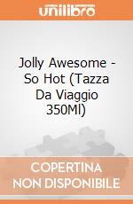 Jolly Awesome - So Hot (Tazza Da Viaggio 350Ml) gioco di Half Moon Bay