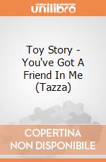 Toy Story - You've Got A Friend In Me (Tazza) gioco di Half Moon Bay