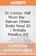 Dc Comics: Half Moon Bay - Batman (Water Bottle Metal 3D / Bottiglia Metallica 3D) giochi