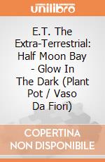 E.T. The Extra-Terrestrial: Half Moon Bay - Glow In The Dark (Plant Pot / Vaso Da Fiori) gioco