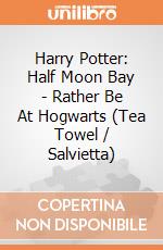 Harry Potter: Half Moon Bay - Rather Be At Hogwarts (Tea Towel / Salvietta) gioco