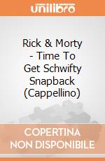 Rick & Morty - Time To Get Schwifty Snapback (Cappellino) gioco