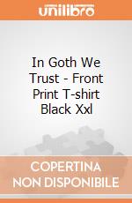 In Goth We Trust - Front Print T-shirt Black Xxl gioco