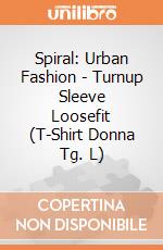 Spiral: Urban Fashion - Turnup Sleeve Loosefit (T-Shirt Donna Tg. L) gioco