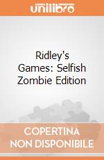 Ridley's Games: Selfish Zombie Edition Ridley's Games: Selfish Zombie Edition giochi