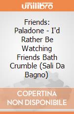 Friends: Paladone - I'd Rather Be Watching Friends Bath Crumble (Sali Da Bagno) gioco