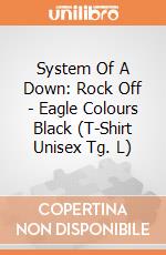 System Of A Down: Rock Off - Eagle Colours Black (T-Shirt Unisex Tg. L) giochi