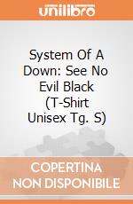 System Of A Down: See No Evil Black (T-Shirt Unisex Tg. S) gioco