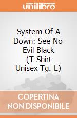 System Of A Down: See No Evil Black (T-Shirt Unisex Tg. L) gioco