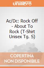 Ac/Dc: Rock Off - About To Rock (T-Shirt Unisex Tg. S) giochi