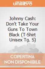 Johnny Cash: Don't Take Your Guns To Town Black (T-Shirt Unisex Tg. S) gioco