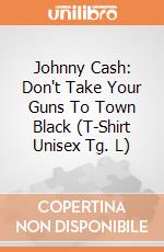 Johnny Cash: Don't Take Your Guns To Town Black (T-Shirt Unisex Tg. L) gioco
