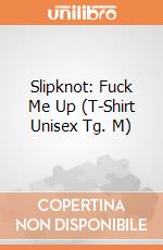 Slipknot: Fuck Me Up (T-Shirt Unisex Tg. M) gioco di Rock Off