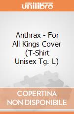 Anthrax - For All Kings Cover (T-Shirt Unisex Tg. L) gioco