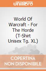 World Of Warcraft - For The Horde (T-Shirt Unisex Tg. XL) gioco