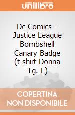 Dc Comics - Justice League Bombshell Canary Badge (t-shirt Donna Tg. L) gioco