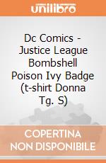 Dc Comics - Justice League Bombshell Poison Ivy Badge (t-shirt Donna Tg. S) gioco
