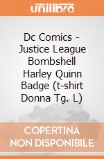 Dc Comics - Justice League Bombshell Harley Quinn Badge (t-shirt Donna Tg. L) gioco