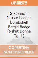 Dc Comics - Justice League Bombshell Batgirl Badge (t-shirt Donna Tg. L) gioco