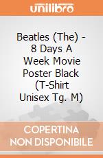 Beatles (The) - 8 Days A Week Movie Poster Black (T-Shirt Unisex Tg. M) gioco