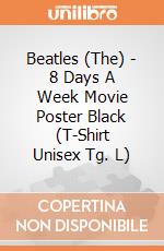 Beatles (The) - 8 Days A Week Movie Poster Black (T-Shirt Unisex Tg. L) gioco