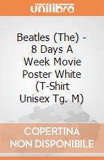 Beatles (The) - 8 Days A Week Movie Poster White (T-Shirt Unisex Tg. M) gioco