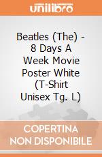 Beatles (The) - 8 Days A Week Movie Poster White (T-Shirt Unisex Tg. L) gioco