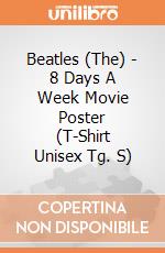 Beatles (The) - 8 Days A Week Movie Poster (T-Shirt Unisex Tg. S) gioco