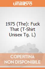 1975 (The): Fuck That (T-Shirt Unisex Tg. L) gioco di Rock Off