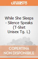 While She Sleeps - Silence Speaks (T-Shirt Unisex Tg. L) gioco