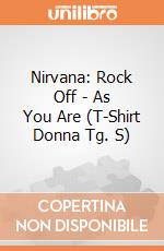 Nirvana: Rock Off - As You Are (T-Shirt Donna Tg. S) giochi