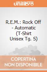 R.E.M.: Rock Off - Automatic (T-Shirt Unisex Tg. S) giochi
