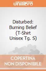 Disturbed: Burning Belief (T-Shirt Unisex Tg. S) gioco
