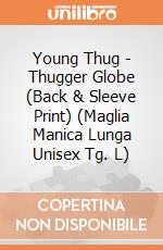 Young Thug - Thugger Globe (Back & Sleeve Print) (Maglia Manica Lunga Unisex Tg. L) gioco