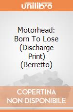 Motorhead: Born To Lose (Discharge Print) (Berretto) gioco