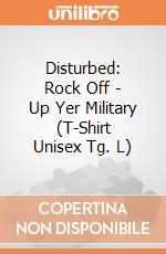 Disturbed: Rock Off - Up Yer Military (T-Shirt Unisex Tg. L) giochi
