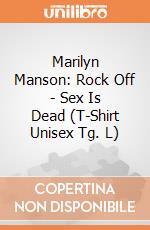 Marilyn Manson: Rock Off - Sex Is Dead (T-Shirt Unisex Tg. L) giochi