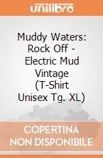 Muddy Waters: Rock Off - Electric Mud Vintage (T-Shirt Unisex Tg. XL) giochi