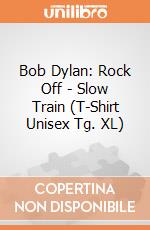 Bob Dylan: Rock Off - Slow Train (T-Shirt Unisex Tg. XL) giochi