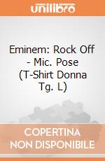 Eminem: Rock Off - Mic. Pose (T-Shirt Donna Tg. L) giochi