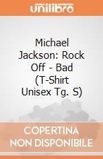 Michael Jackson: Rock Off - Bad (T-Shirt Unisex Tg. S) giochi