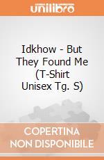 Idkhow - But They Found Me (T-Shirt Unisex Tg. S) gioco