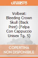 Volbeat: Bleeding Crown Skull (Back Print) (Felpa Con Cappuccio Unisex Tg. S) gioco