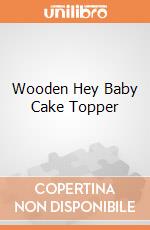 Wooden Hey Baby Cake Topper gioco