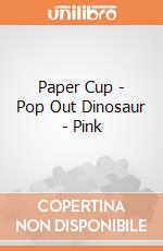 Paper Cup - Pop Out Dinosaur - Pink gioco